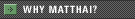 Why Matthai?